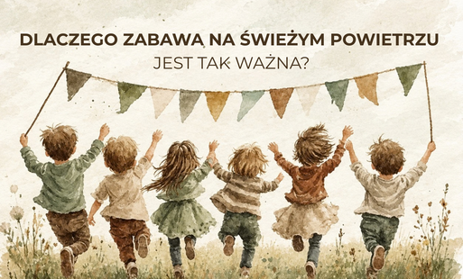 Zdjęcie do Dlaczego zabawa na świeżym powietrzu jest tak ważna?