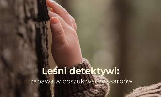 Zdjęcie do Leśni detektywi - zabawa w poszukiwaczy skarb&oacute;w